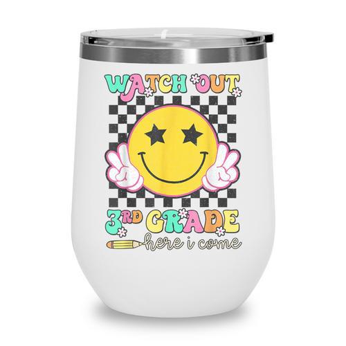 Watch Out 3rd Grade Here I Come Back To School Third Grade Wine Tumbler - Savourry