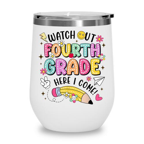 Watch Out Fourth Grade Here I Come Shirt Kids Back To School Wine Tumbler - Savourry