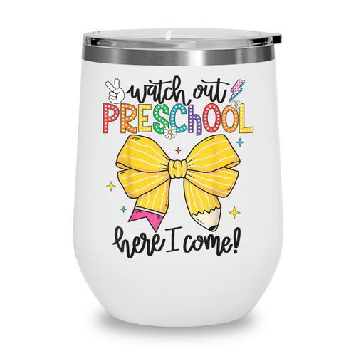 Watch Out Pre-K Here I Come Preschool Back To School Wine Tumbler - Savourry
