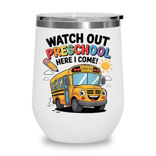Watch Out Preschool Here I Come Preschool Back To School Wine Tumbler - Savourry