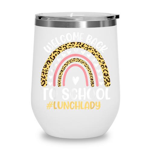 Welcome Back To School Lunch Lady First Day Of School Wine Tumbler - Savourry
