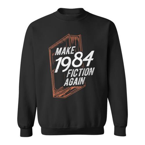MAKE 1984 Fiction AGAIN 1984 Fiction Political Fan Book Sweatshirt - Bookorys AU