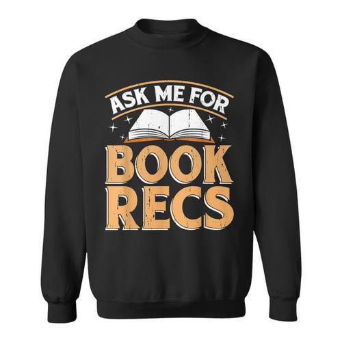 Ask Me For Book Recs School Librarian Bookaholic Librarian Sweatshirt - Bookorys UK