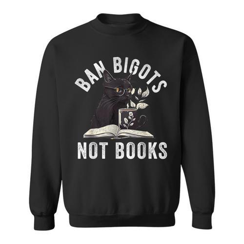 Ban Bigots Not Book Women Men Readed Banned Books Lover Sweatshirt - Bookorys