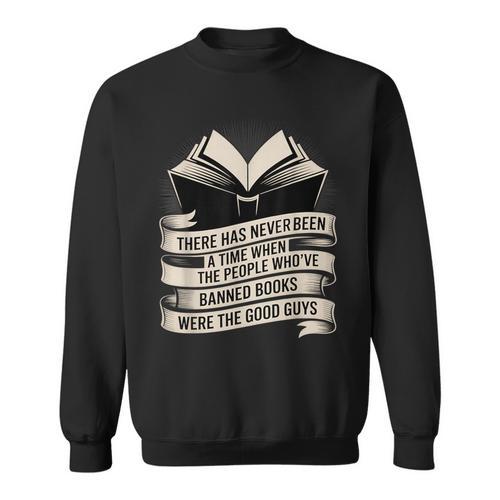 Those Who Ban Books Were Never The Good Guys Sweatshirt - Bookorys