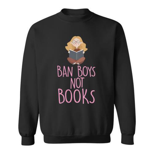 Ban Boys Not Books Cute Feminist Literacy Advocate Sweatshirt - Bookorys DE