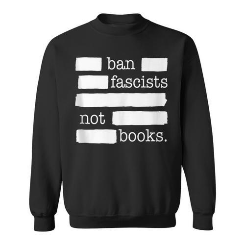 Ban Fascists Not Books Sweatshirt - Bookorys DE