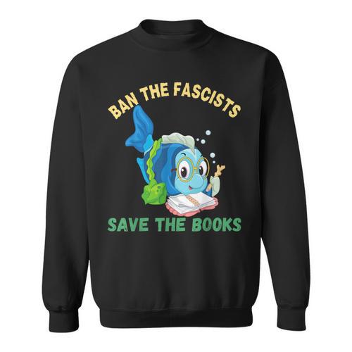 Ban The Fascists Save The Books Book Lover Worm Fish Sweatshirt - Bookorys CA
