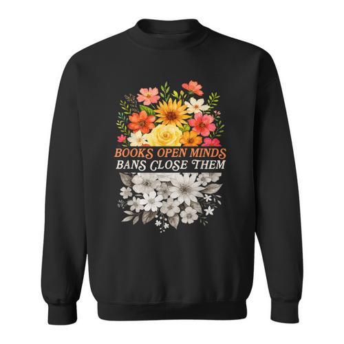 Banned Book Reading Lover Books Open Minds Bans Close Them Sweatshirt - Bookorys DE