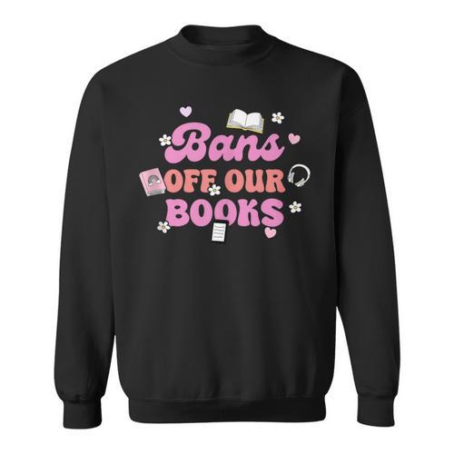 Bans Off Our Books Quote Sweatshirt - Bookorys DE
