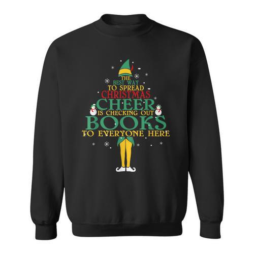 The Best Way To Spread Christmas Cheer Is Checking Out Books Sweatshirt - Bookorys DE
