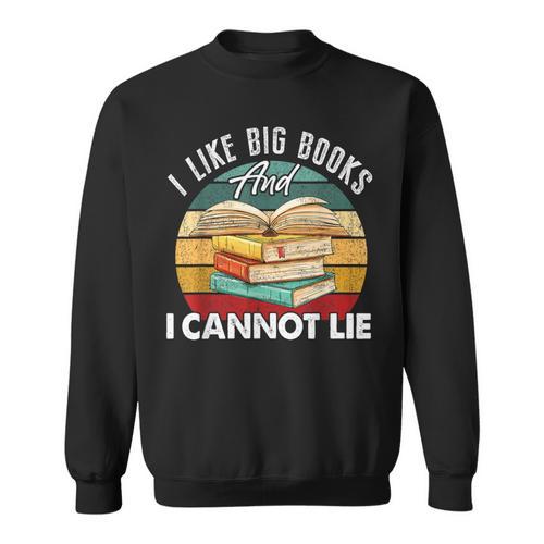 I Like Big Books Librarian Reading Teacher Book Lover Sweatshirt - Bookorys