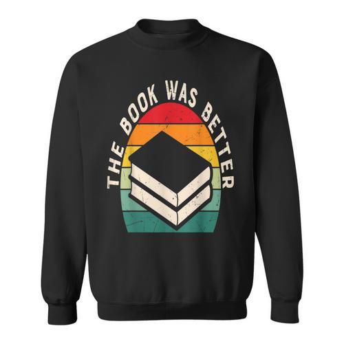 The Book Was Better Book Reading Sweatshirt - Bookorys AU