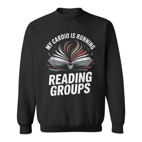 Book Club Fans My Cardio Reading Groups Quote Sweatshirt - Bookorys