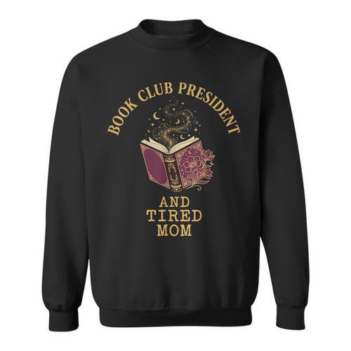 Book Club President Tired Mom Mother Reading Literary Sweatshirt - Bookorys