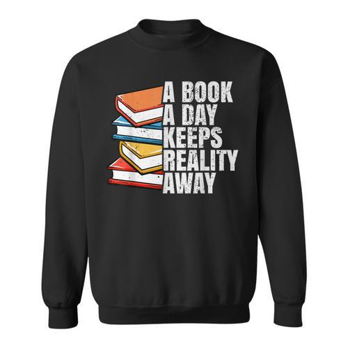 A Book A Day Keeps Reality Away Bookworm Sweatshirt - Bookorys AU