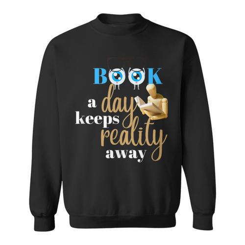 A Book A Day Keeps Reality Away Keep Your Day Dream Sweatshirt - Bookorys