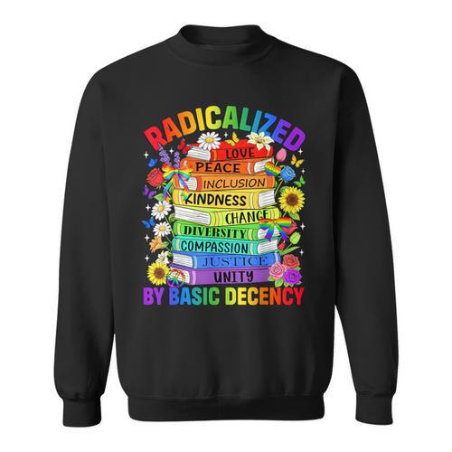 Book Flower Radicalized By Basic Decency Feminist LGBT Gay Sweatshirt - Bookorys