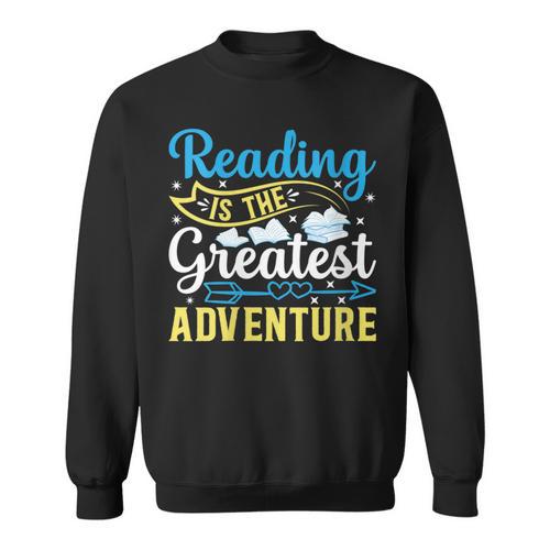 Book Librarian Reading Is The Greatest Adventure Book Lover Sweatshirt - Bookorys