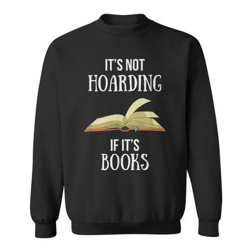 Book Lover Boutique It's Not Hoarding If It's Books Sweatshirt - Bookorys