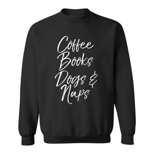 Book Lover For Dog Owner Coffee Books Dogs & Naps Sweatshirt - Bookorys UK