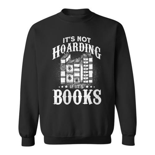 Book Lover It's Not Hording If It's Books Sweatshirt - Bookorys DE