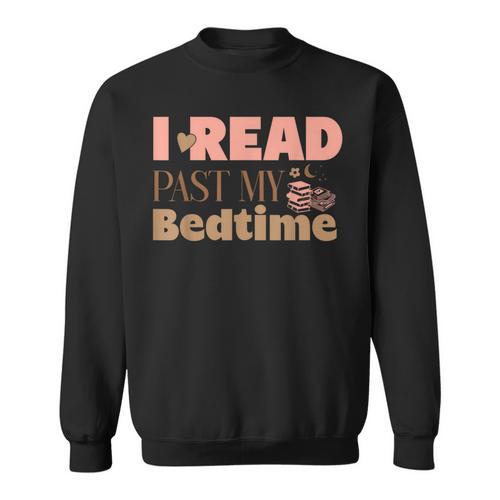 Book Lover I Read Past My Bedtime Bookworm Reader Librarian Sweatshirt - Bookorys CA