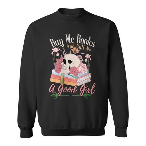 Book Lover Saying Buy Me Books And Call Me A Good Girl Sweatshirt - Bookorys DE