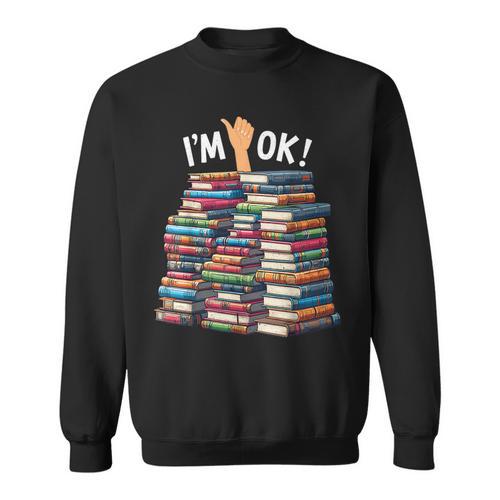 Book Lovers Book Nerd Bookworm I'm Ok Sweatshirt - Bookorys