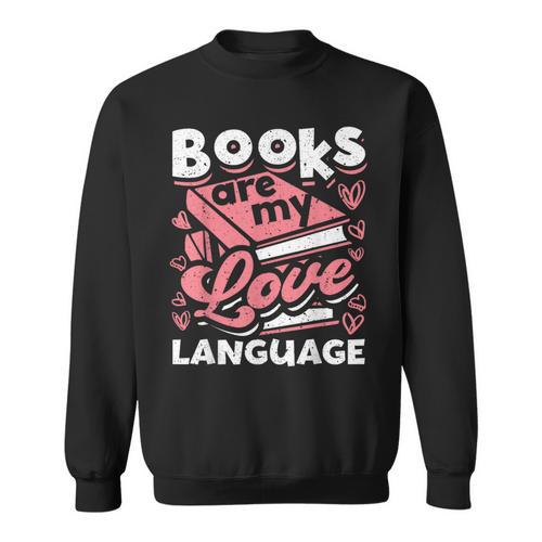 Book Lovers Valentines Day Books Are My Love Language Sweatshirt - Bookorys