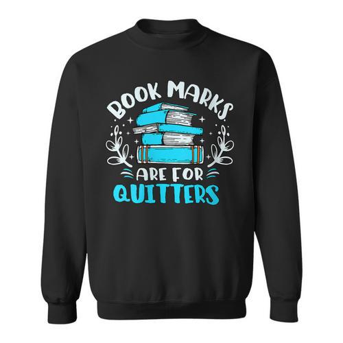 Book Marks Are For Quitters Bookworm Reading Sweatshirt - Bookorys AU