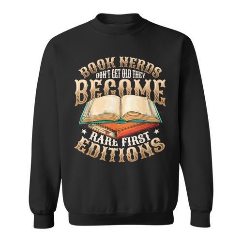 Book Nerds Become Rare First Editions Book Lover Birthday Sweatshirt - Bookorys