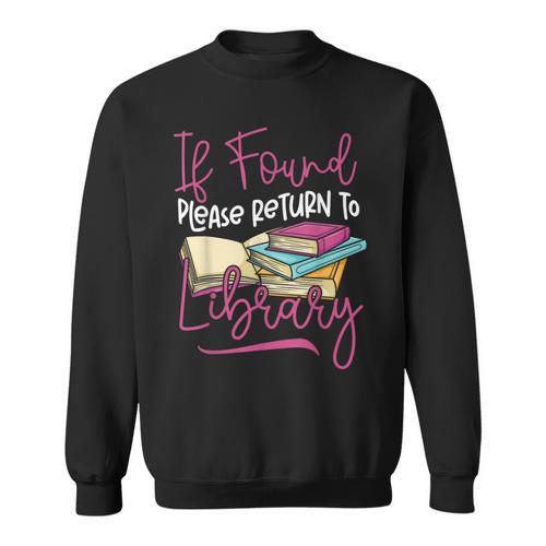 Book Reading If Found Please Return To Library Sweatshirt - Bookorys