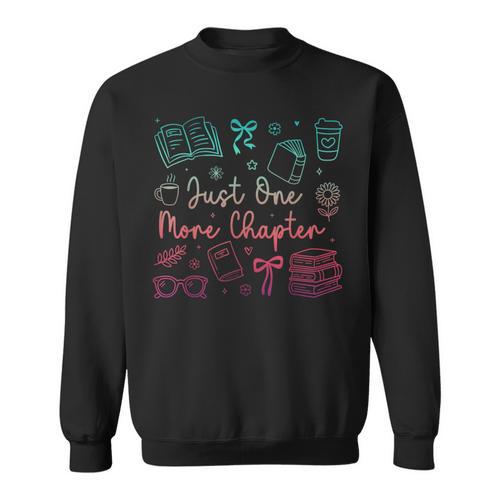 Book Reading Just One More Chapter Bookworm Librarian Reader Sweatshirt - Bookorys CA