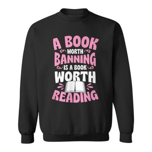 A Book Worth Banning Is A Book Worth Reading Librarian Sweatshirt - Bookorys AU