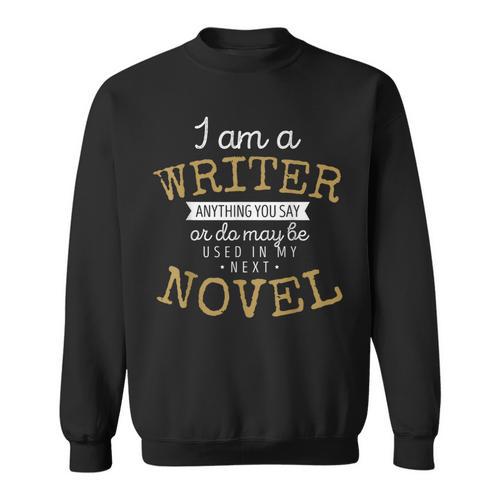 Book Writers I Am A Writer Authors And Writers Novelists Sweatshirt - Bookorys