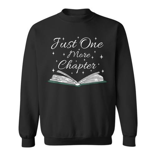 Bookaholic Saying About Books Just One More Chapter Sweatshirt - Bookorys AU