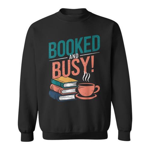 Booked And Busy Cool Coffee Reading Relaxing Books Sweatshirt - Bookorys AU