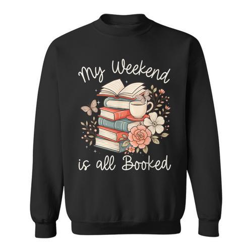 My Weekend Is All Booked Pretty Cozy Book Lover Sweatshirt - Bookorys DE