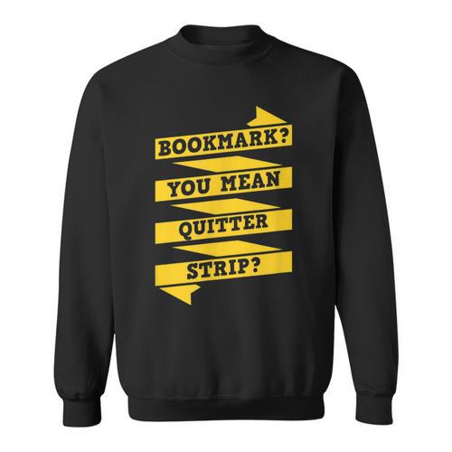Bookmark You Mean Quitter Strip Literary Book Reading Sweatshirt - Bookorys AU