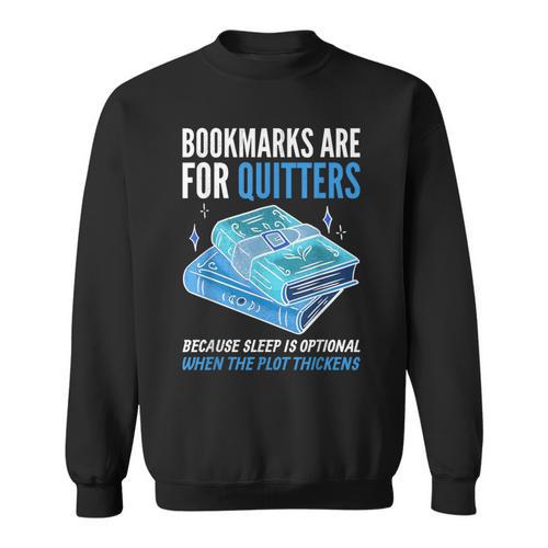 Bookmarks Are For Quitters Book Lover Saying Sweatshirt - Bookorys