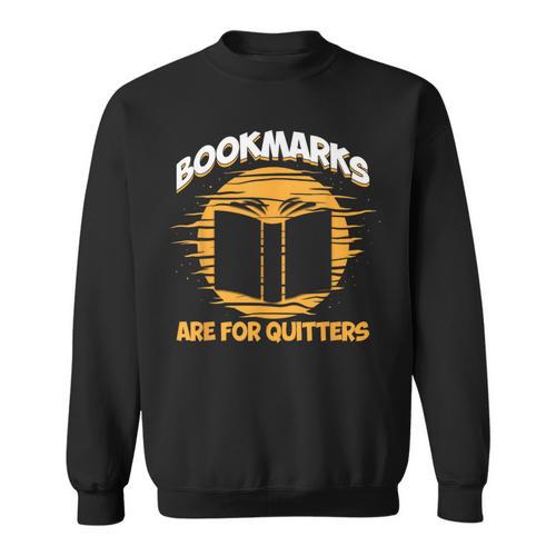 Bookmarks Are For Quitters Book Nerd Reding Sweatshirt - Bookorys CA