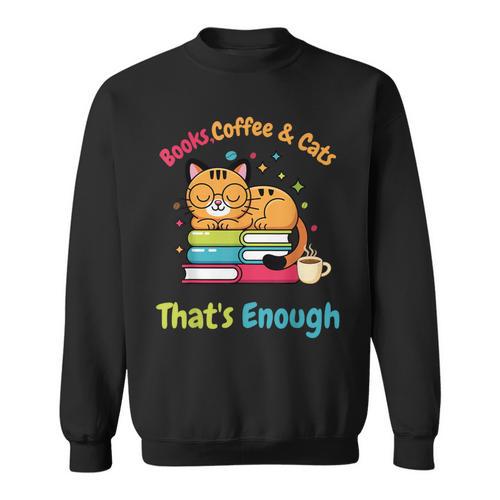 Books Coffee And Cats Thats Enough Cat Lover Sweatshirt - Bookorys AU