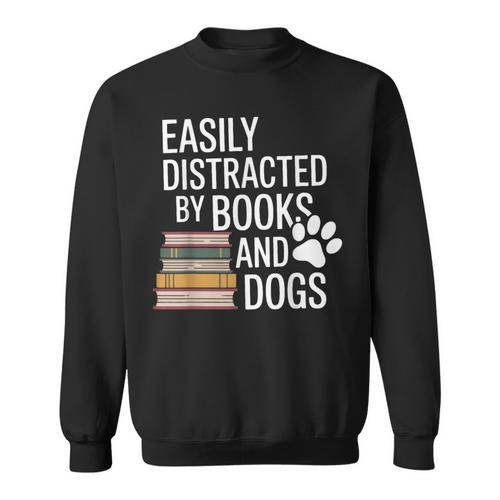 Books And Dogs Easily Distracted For Dog Mom Dog Dad Reader Sweatshirt - Bookorys CA
