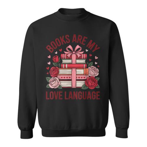 Books Are My Love Language For Book Lovers And Readers Sweatshirt - Bookorys UK