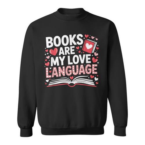 Books Are My Love Language Valentines Book Lover Teacher Sweatshirt - Bookorys