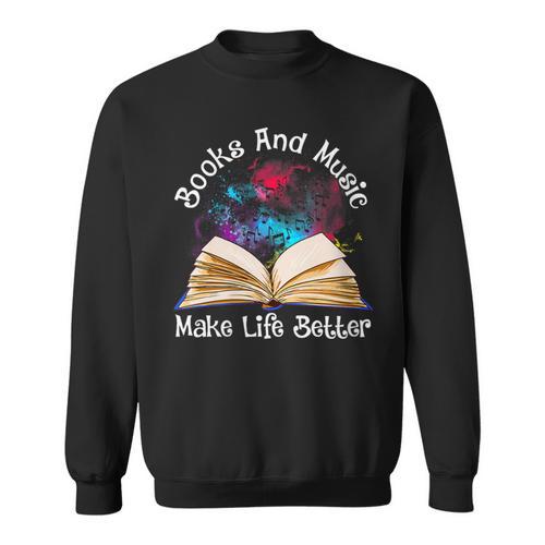 Books And Music Makes Life Better Fun Reading Motivation Sweatshirt - Bookorys CA