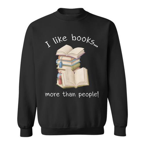 I Like Books More Than People Reading Book Lover Sweatshirt - Bookorys