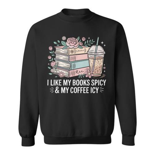 I Like My Books Spicy & My Coffee Icy Lover Bookworm Sweatshirt - Bookorys AU