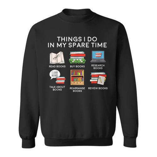 Books Things I Do In My Spare Time Reading Sweatshirt - Bookorys